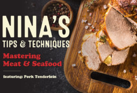 Nina's Tips & Techniques: Pork Tenderloin